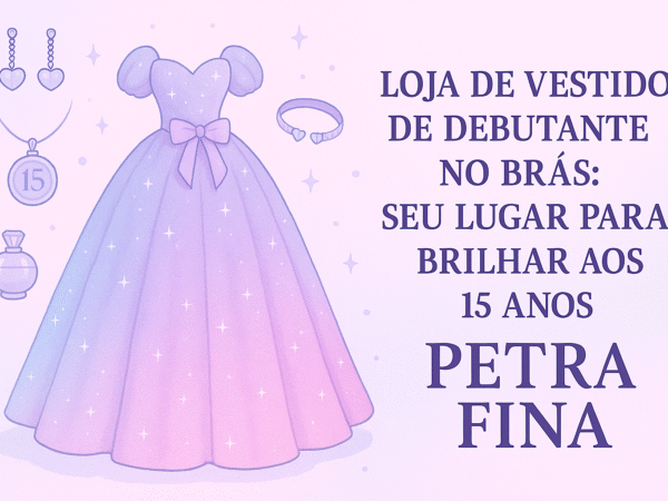 Loja de Vestido de Debutante no Brás: Seu Lugar para Brilhar aos 15 Anos